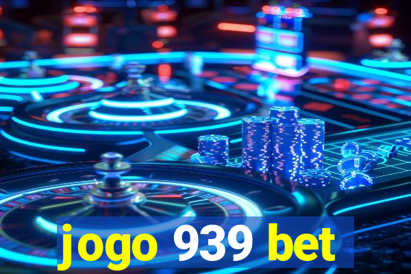 jogo 939 bet